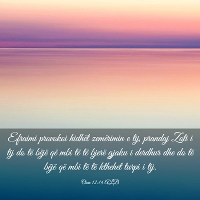 Picture 03 - Osea 12:14 ALB - Efraimi provokoi hidhët zemërimin e tij, - Bible Verse Picture