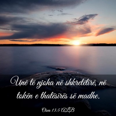 Picture 03 - Osea 13:5 ALB - Unë të njoha në shkretëtirë, në tokën e - Bible Verse Picture