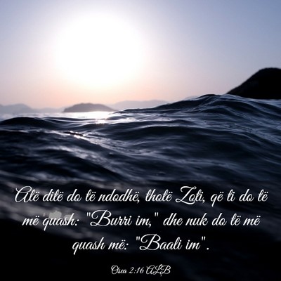 Picture 03 - Osea 2:16 ALB - Atë ditë do të ndodhë, thotë Zoti, që ti do - Bible Verse Picture