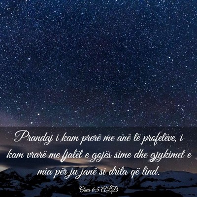 Picture 03 - Osea 6:5 ALB - Prandaj i kam prerë me anë të profetëve, i - Bible Verse Picture