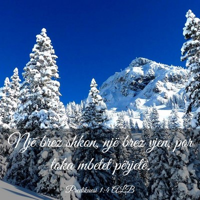 Picture 03 - Predikuesi 1:4 ALB - Një brez shkon, një brez vjen, por toka mbetet - Bible Verse Picture