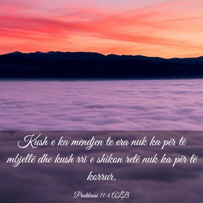 Picture 03 - Predikuesi 11:4 ALB - Kush e ka mendjen te era nuk ka për të mbjellë - Bible Verse Picture