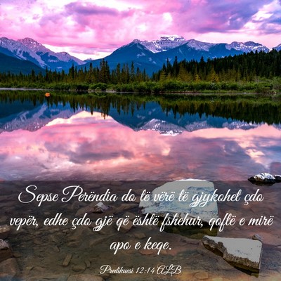 Picture 03 - Predikuesi 12:14 ALB - Sepse Perëndia do të vërë të gjykohet çdo - Bible Verse Picture