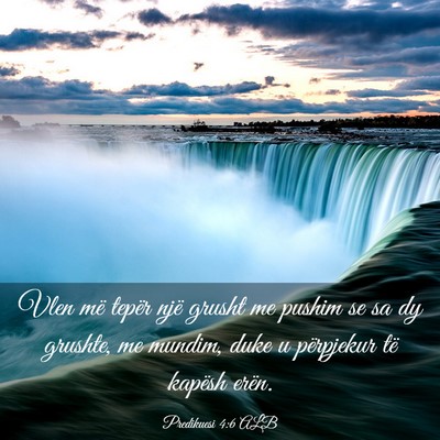 Picture 03 - Predikuesi 4:6 ALB - Vlen më tepër një grusht me pushim se sa dy - Bible Verse Picture