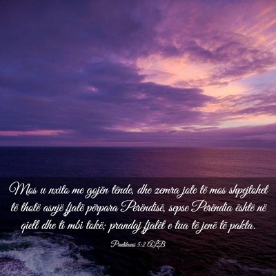Picture 03 - Predikuesi 5:2 ALB - Mos u nxito me gojën tënde, dhe zemra jote të - Bible Verse Picture