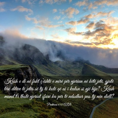 Picture 03 - Predikuesi 6:12 ALB - Kush e di në fakt ç’është e mirë për - Bible Verse Picture