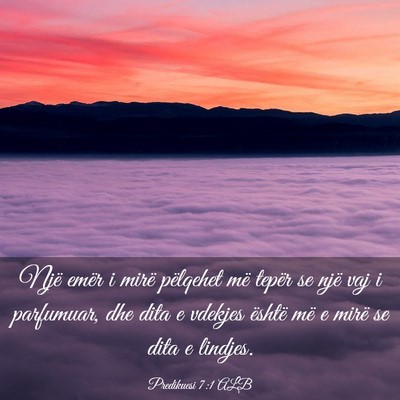 Picture 03 - Predikuesi 7:1 ALB - Një emër i mirë pëlqehet më tepër se një - Bible Verse Picture