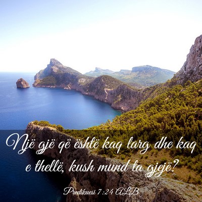 Picture 03 - Predikuesi 7:24 ALB - Një gjë që është kaq larg dhe kaq e thellë, - Bible Verse Picture