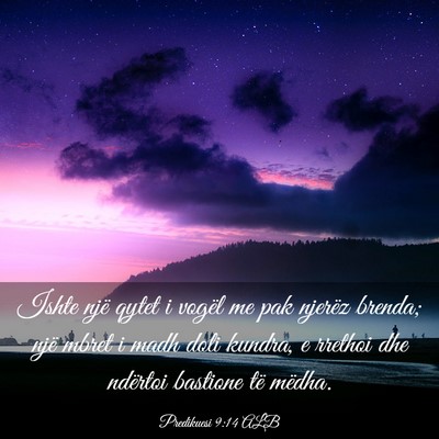 Picture 03 - Predikuesi 9:14 ALB - Ishte një qytet i vogël me pak njerëz brenda; - Bible Verse Picture