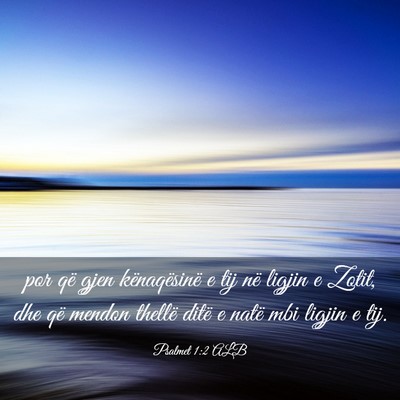 Picture 03 - Psalmet 1:2 ALB - por që gjen kënaqësinë e tij në ligjin e - Bible Verse Picture