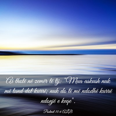 Picture 03 - Psalmet 10:6 ALB - Ai thotë në zemër të tij: 