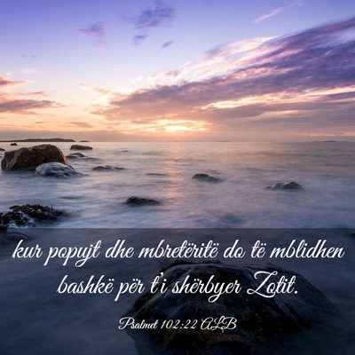 Picture 03 - Psalmet 102:22 ALB - kur popujt dhe mbretëritë do të mblidhen - Bible Verse Picture