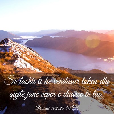 Picture 03 - Psalmet 102:25 ALB - Së lashti ti ke vendosur tokën dhe qiejtë - Bible Verse Picture