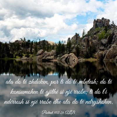 Picture 03 - Psalmet 102:26 ALB - ata do të zhduken, por ti do të mbetesh; do të - Bible Verse Picture