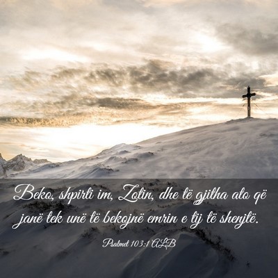 Picture 03 - Psalmet 103:1 ALB - Beko, shpirti im, Zotin, dhe të gjitha ato që - Bible Verse Picture