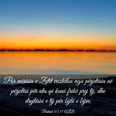 Picture 03 - Psalmet 103:17 ALB - Por mirësia e Zotit vazhdon nga përjetësia në - Bible Verse Picture