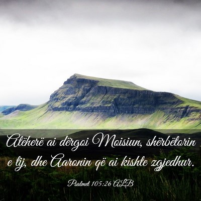 Picture 03 - Psalmet 105:26 ALB - Atëherë ai dërgoi Moisiun, shërbëtorin e - Bible Verse Picture