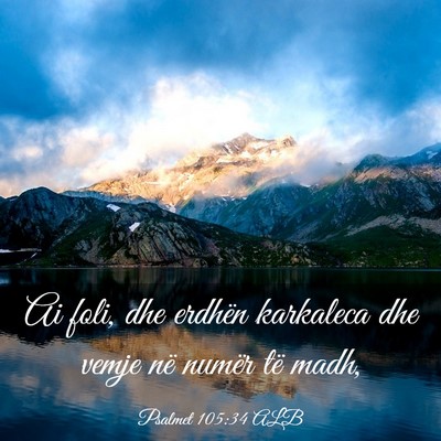 Picture 03 - Psalmet 105:34 ALB - Ai foli, dhe erdhën karkaleca dhe vemje në - Bible Verse Picture