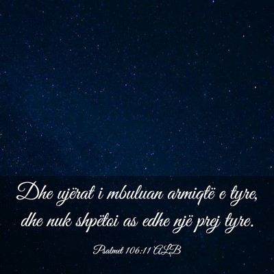 Picture 03 - Psalmet 106:11 ALB - Dhe ujërat i mbuluan armiqtë e tyre, dhe nuk - Bible Verse Picture