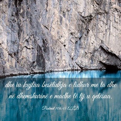 Picture 03 - Psalmet 106:45 ALB - dhe iu kujtua besëlidhja e lidhur me ta dhe në - Bible Verse Picture