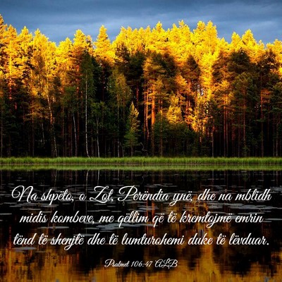 Picture 03 - Psalmet 106:47 ALB - Na shpëto, o Zot, Perëndia ynë, dhe na mblidh - Bible Verse Picture