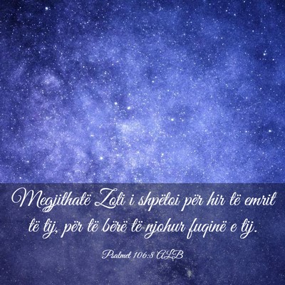 Picture 03 - Psalmet 106:8 ALB - Megjithatë Zoti i shpëtoi për hir të emrit - Bible Verse Picture