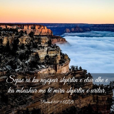 Picture 03 - Psalmet 107:9 ALB - Sepse ai ka ngopur shpirtin e etur dhe e ka - Bible Verse Picture