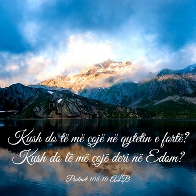 Picture 03 - Psalmet 108:10 ALB - Kush do të më çojë në qytetin e fortë? Kush - Bible Verse Picture