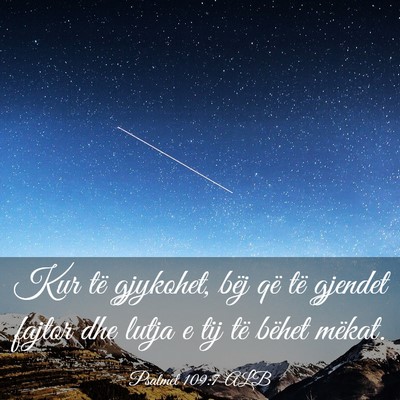 Picture 03 - Psalmet 109:7 ALB - Kur të gjykohet, bëj që të gjendet fajtor dhe - Bible Verse Picture