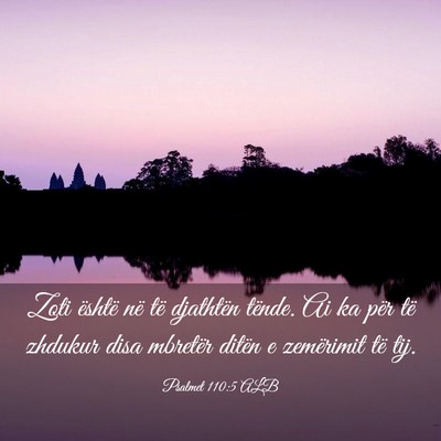 Picture 03 - Psalmet 110:5 ALB - Zoti është në të djathtën tënde. Ai ka për - Bible Verse Picture
