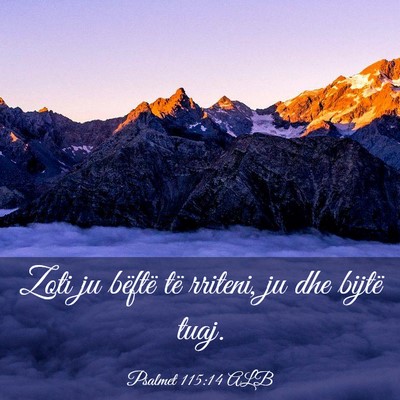 Picture 03 - Psalmet 115:14 ALB - Zoti ju bëftë të rriteni, ju dhe bijtë - Bible Verse Picture