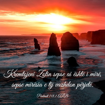 Picture 03 - Psalmet 118:1 ALB - Kremtojeni Zotin sepse ai është i mirë, sepse - Bible Verse Picture