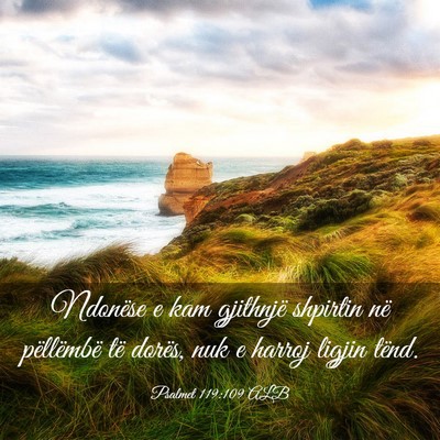 Picture 03 - Psalmet 119:109 ALB - Ndonëse e kam gjithnjë shpirtin në pëllëmbë - Bible Verse Picture