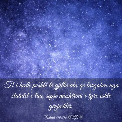 Picture 03 - Psalmet 119:118 ALB - Ti i hedh poshtë të gjithë ata që largohen - Bible Verse Picture
