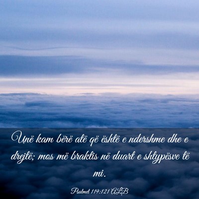 Picture 03 - Psalmet 119:121 ALB - Unë kam bërë atë që është e ndershme dhe e - Bible Verse Picture