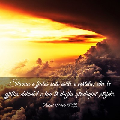 Picture 03 - Psalmet 119:160 ALB - Shuma e fjalës sate është e vërteta; dhe të - Bible Verse Picture