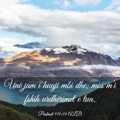 Picture 03 - Psalmet 119:19 ALB - Unë jam i huaji mbi dhe; mos m’i fshih - Bible Verse Picture