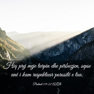 Picture 03 - Psalmet 119:22 ALB - Hiq prej meje turpin dhe përbuzjen, sepse unë i - Bible Verse Picture