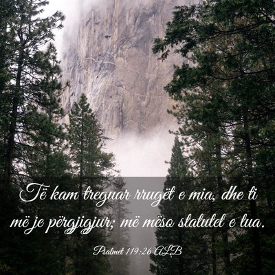 Picture 03 - Psalmet 119:26 ALB - Të kam treguar rrugët e mia, dhe ti më je - Bible Verse Picture