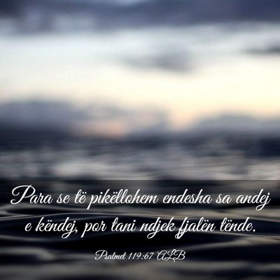 Picture 03 - Psalmet 119:67 ALB - Para se të pikëllohem endesha sa andej e - Bible Verse Picture