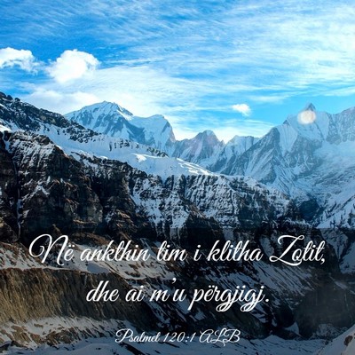 Picture 03 - Psalmet 120:1 ALB - Në ankthin tim i klitha Zotit, dhe ai m’u - Bible Verse Picture