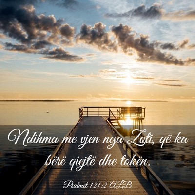 Picture 03 - Psalmet 121:2 ALB - Ndihma me vjen nga Zoti, që ka bërë qiejtë - Bible Verse Picture