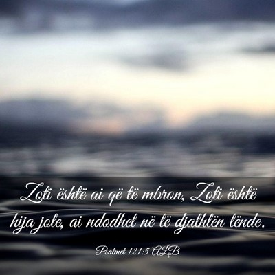 Picture 03 - Psalmet 121:5 ALB - Zoti është ai që të mbron, Zoti është hija - Bible Verse Picture