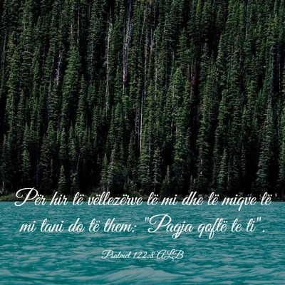 Picture 03 - Psalmet 122:8 ALB - Për hir të vëllezërve të mi dhe të miqve - Bible Verse Picture