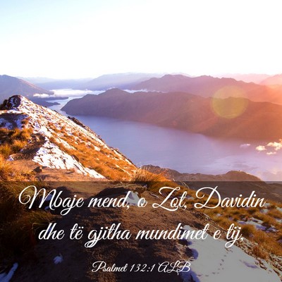 Picture 03 - Psalmet 132:1 ALB - Mbaje mend, o Zot, Davidin dhe të gjitha - Bible Verse Picture