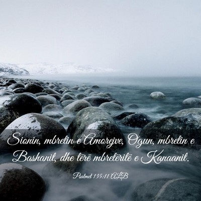 Picture 03 - Psalmet 135:11 ALB - Sionin, mbretin e Amorejve, Ogun, mbretin e - Bible Verse Picture