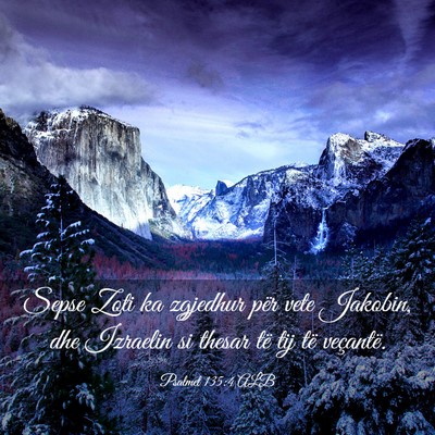 Picture 03 - Psalmet 135:4 ALB - Sepse Zoti ka zgjedhur për vete Jakobin, dhe - Bible Verse Picture