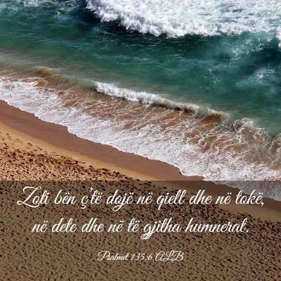 Picture 03 - Psalmet 135:6 ALB - Zoti bën ç’të dojë në qiell dhe në tokë, - Bible Verse Picture