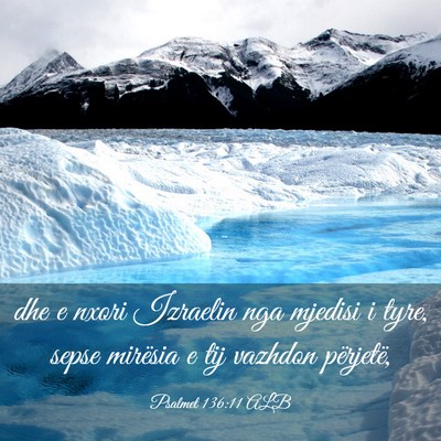 Picture 03 - Psalmet 136:11 ALB - dhe e nxori Izraelin nga mjedisi i tyre, sepse - Bible Verse Picture