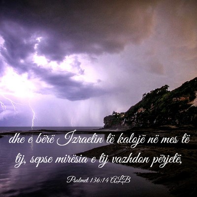 Picture 03 - Psalmet 136:14 ALB - dhe e bërë Izraelin të kalojë në mes të - Bible Verse Picture